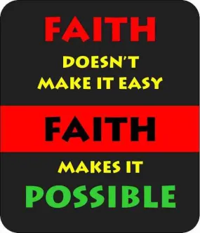 Faith Makes It Possible Mouse Pad